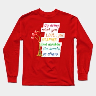 By doing what you Love... Long Sleeve T-Shirt